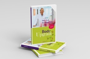 Cumdente GmbH: Body Upgrade: Besser essen. Smarter ergänzen. Täglich besser fühlen. / Univ.-Prof. Dr. Rainer Hahn zeigt, wie Ernährung wirklich wirkt