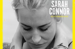 Universal International Division: SARAH CONNOR: Platz #1 in den Offiziellen Deutschen Albumcharts - Gold für "Muttersprache" - Platz #1 in der Schweiz - Platz #3 in Österreich