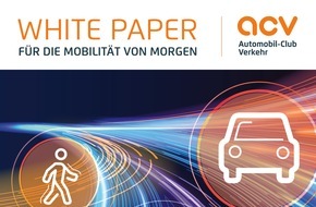 ACV Automobil-Club Verkehr: ACV legt White Paper vor für eine bessere Verkehrspolitik
