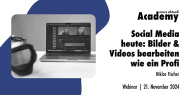 news aktuell Academy: Social Media heute: Bilder & Videos bearbeiten wie ein Profi / Ein Online-Seminar der news aktuell Academy