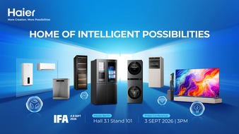 Haier Group: Haier pr&auml;sentiert KI-gest&uuml;tztes Wohnen auf der IFA 2026 und unterstreicht damit seine globale Markenf&uuml;hrerschaft und lokale Innovationskraft