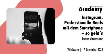 news aktuell Academy: Instagram: Professionelle Reels mit dem Smartphone - so geht´s / Ein Online-Seminar der news aktuell Academy