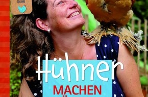 Paul Pietsch Verlage GmbH & Co. KG: Neuerscheinung: "Hühner machen glücklich" - Tipps und Tricks zur privaten Hühnerhaltung