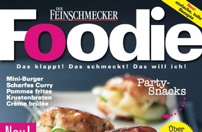 Jahreszeiten Verlag, DER FEINSCHMECKER: "Foodie" - das neue Magazin von den Machern von DER FEINSCHMECKER
