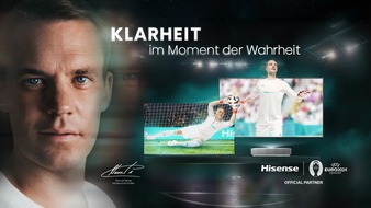 Hisense Gorenje Germany GmbH: Hisense startet mit Markenkampagne in Deutschland durch: Manuel Neuer beweist Klarheit im Moment der Wahrheit