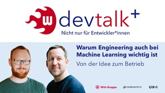 Witt-Gruppe: Einladung zum DevTalk 2022: Virtuelles IT-Event zum Thema „Warum Engineering auch bei Machine Learning eine Rolle spielt“