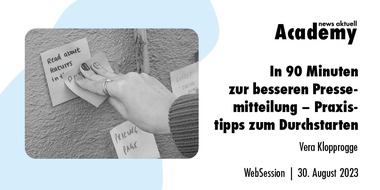 news aktuell Academy: In 90 Minuten zur besseren Pressemitteilung - Praxistipps zum Durchstarten / Ein Online-Seminar der news aktuell Academy