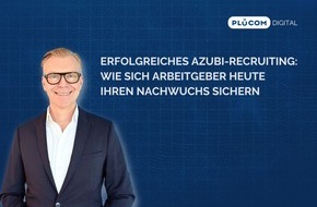 PLÜCOM DIGITAL: Erfolgreiches Azubi-Recruiting: Wie sich Arbeitgeber heute ihren Nachwuchs sichern