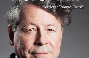 new business - Das Magazin für Kommunikation und Medien: Neuerscheinung: Die Biografie des Hamburger Verlegers Thomas Ganske