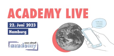 news aktuell Academy: Academy LIVE 2023: Knowhow für professionelle Kommunikation in einer digitalen Welt / Eine Veranstaltung der news aktuell Academy
