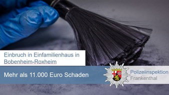 Polizeidirektion Ludwigshafen: POL-PDLU: Bobenheim-Roxheim - Einbruch in Einfamilienhaus - Geschätzer Schaden mehr als 11.000 Euro
