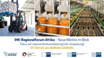 IHK-Netzwerkbüro Afrika / DIHK Service GmbH: IHK-Regionalforum Afrika am 27. April 2022 - Neue Märkte im Blick: Welche Marktchancen haben deutsche Unternehmen aus der Lebensmittelverarbeitungsindustrie in Afrika?