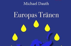 Schweizer Literaturgesellschaft: Michael Dauth präsentiert: Europas Tränen