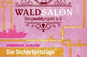 Bergwaldprojekt e.V.: Vortrag und Buchvorstellung im Bergwaldprojekt-Waldsalon in H&ouml;chberg: &bdquo;Die Sicherheitsl&uuml;ge: Klimakrise und Energieabh&auml;ngigkeit als Sicherheitsrisiko&ldquo; mit Susanne G&ouml;tze