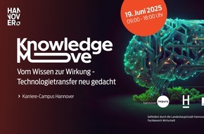 hannoverimpuls GmbH: Premiere in Hannover / Neue Konferenz "KnowledgeMove" bringt Forschung in die Anwendung. Technologietransfer neu gedacht - am 19. Juni 2025 im Karriere-Campus Hannover
