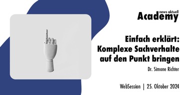 news aktuell Academy: Einfach erklärt: Komplexe Inhalte auf den Punkt bringen / Ein Online-Seminar der news aktuell Academy