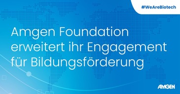 Amgen GmbH: Amgen Foundation erweitert ihr Engagement für Bildungsförderung