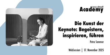news aktuell Academy: Die Kunst der Keynote: Begeistern, inspirieren, führen / Ein Webinar der news aktuell Academy