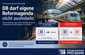 Fahrgastverband PRO BAHN e. V.: Fahrgastverband PRO BAHN: DB darf eigene Reformagenda nicht aushebeln