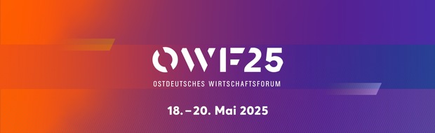 OWF Ostdeutsches Wirtschaftsforum: Presseeinladung Update: Hochrangige Vertreterinnen und Vertreter der neuen Bundesregierung beim Ostdeutschen Wirtschaftsforum OWF25 – 18. bis 20. Mai 2025 in Bad Saarow