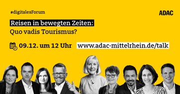 ADAC Mittelrhein e.V.: #digitalesForum: Reisen in bewegten Zeiten: Quo vadis Tourismus? / Interaktiver ADAC Live-Talk am Freitag, 9. Dezember (12 - 13:30 Uhr) auf adac-mittelrhein.de/talk