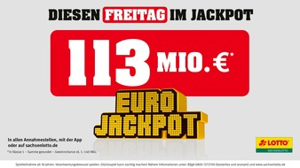 Sächsische Lotto-GmbH: Mega-Jackpot zur nächsten Ziehung: 113 Millionen Euro sind zur Freitagsziehung im Eurojackpot