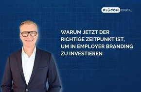 PLÜCOM DIGITAL: Warum jetzt der richtige Zeitpunkt ist, in Employer Branding zu investieren