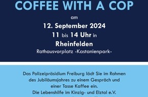 Polizeipräsidium Freiburg: POL-FR: Rheinfelden: 10 Jahre Polizeipräsidium Freiburg - Einladung zum "Coffee with the Cop"