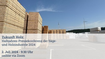 Deutsche Säge- und Holzindustrie Bundesverband e. V. (DeSH): Zukunft Holz: Halbjahres-Pressekonferenz der Säge- und Holzindustrie 2024