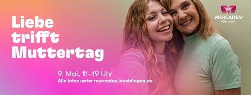 B.C Neumann PR: MERCADEN&reg; B&ouml;blingen laden am 9. Mai zu Muttertagsaktionen ein