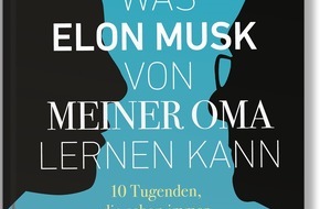 Presse für Bücher und Autoren - Hauke Wagner: Was Elon Musk von meiner Oma lernen kann