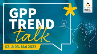 German Property Partners: PM: Digitales Immobilienforum „GPP TrendTalk“ mit namhaften Speakern