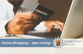 Polizeipräsidium Rheinpfalz: POL-PPRP: Tipps zu Online-Einkäufen