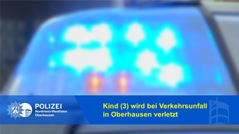 Polizeipräsidium Oberhausen: POL-OB: Kind (3) wird bei Verkehrsunfall in Oberhausen verletzt