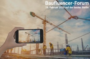 Messe Berlin GmbH: Bauindustrie trifft Influencer: "Baufluencer-Forum" auf der bautec 2020 / Neues Veranstaltungsformat am 19.02.2020 auf der bautec 
in Berlin