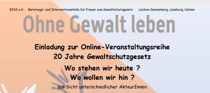 Polizeiinspektion Lüneburg/Lüchow-Dannenberg/Uelzen: POL-LG: ++ Hinweis -> Einladung zur Online-Veranstaltungsreihe "20 Jahre Gewaltschutzgesetz" ++ "Wo stehen wir heute? Wo wollen wir hin? ... aus Sicht unterschiedlicher AkteurInnen" ++