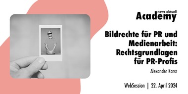 news aktuell Academy: Bildrechte für PR und Medienarbeit: Rechtsgrundlagen für PR-Profis / Ein Online-Seminar der news aktuell Academy am 22. April 2024