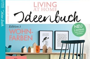 Deutsche-Medien-Manufaktur (DMM), LIVING AT HOME: Neu im Handel: Das große LIVING AT HOME Ideenbuch / Edition No. 1 präsentiert die Welt der Wohnfarben