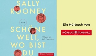 Hörbuch Hamburg: Sally Rooneys »Schöne Welt, wo bist du« ist ein brillant erzähltes Hörbuch über den Sinn des Lebens, Liebe und Freundschaft