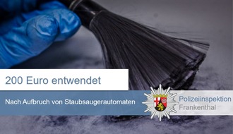 Polizeidirektion Ludwigshafen: POL-PDLU: Frankenthal - Staubsaugerautomat aufgebrochen und 200 Euro Bargeld entwendet