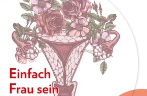 Richard Pflaum Verlag: Frauen im Fokus beim Pflaum Verlag:  Einfach Frau sein - Genussvoll leben ohne Schmerz von  Michaela Wiese und Dr. med. Klaus G. Weber