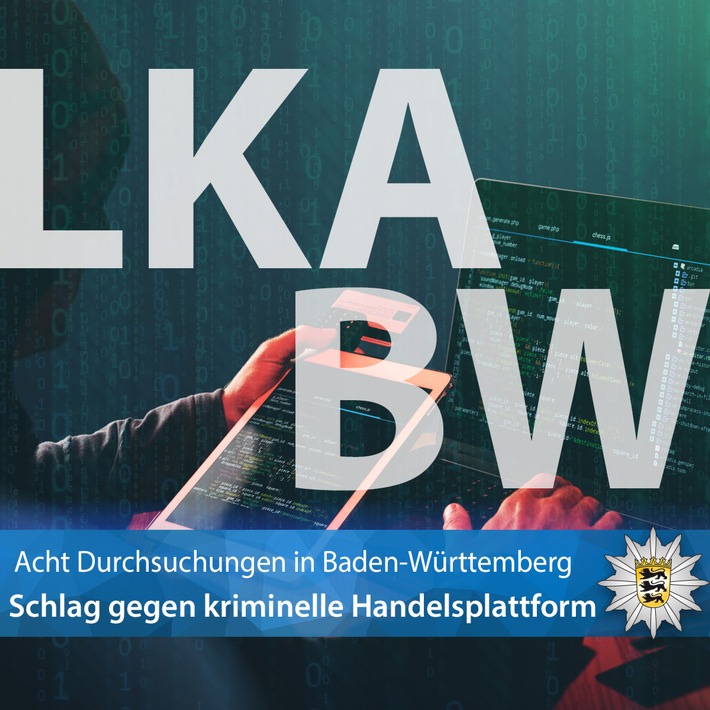 LKA-BW: Bedeutender bundesweiter Schlag wegen des Verdachts des Betreibens einer kriminellen Handelsplattform im Internet: Acht Durchsuchungen in Baden-Württemberg