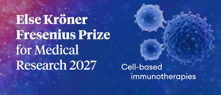Immunzellen gegen Krebs, Autoimmun- oder Infektionserkrankungen: Else Kröner-Fresenius-Stiftung schreibt Preis für Medizinische Forschung 2027 aus