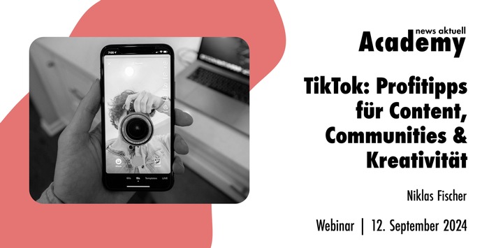 TikTok: Profi-Tipps für Content, Community & Kreativität / Ein Online-Seminar der news aktuell Academy