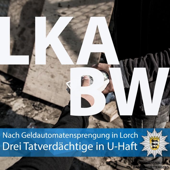 LKA-BW: Drei Tatverdächtige nach der Sprengung eines Geldautomaten in Untersuchungshaft