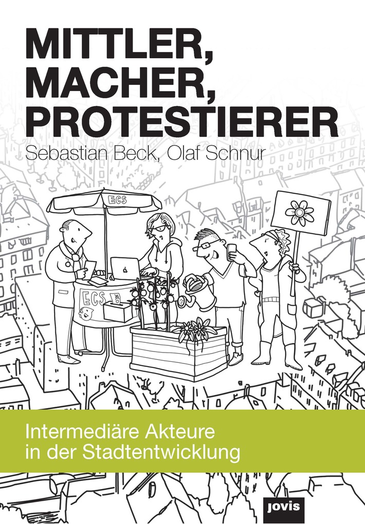 Mittler - Macher - Protestierer in der Stadtentwicklung:
vhw-Debattenbuch betrachtet neue Rollen intermediärer Akteure