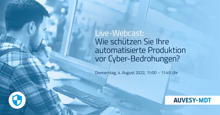 AUVESY-MDT Webcast: Wie schützen Sie Ihre automatisierte Produktion vor Cyber-Bedrohungen?