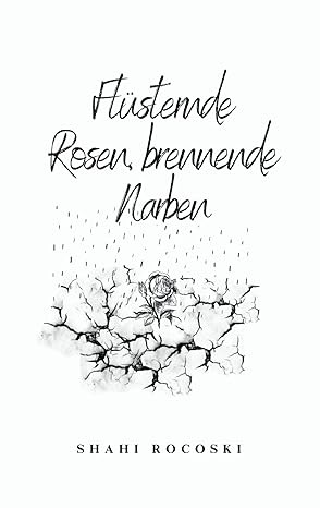 erfolgreicher Autor aus Darmstadt veröffentlicht sein neues Buch - Flüsternde Rosen, brennende Narben