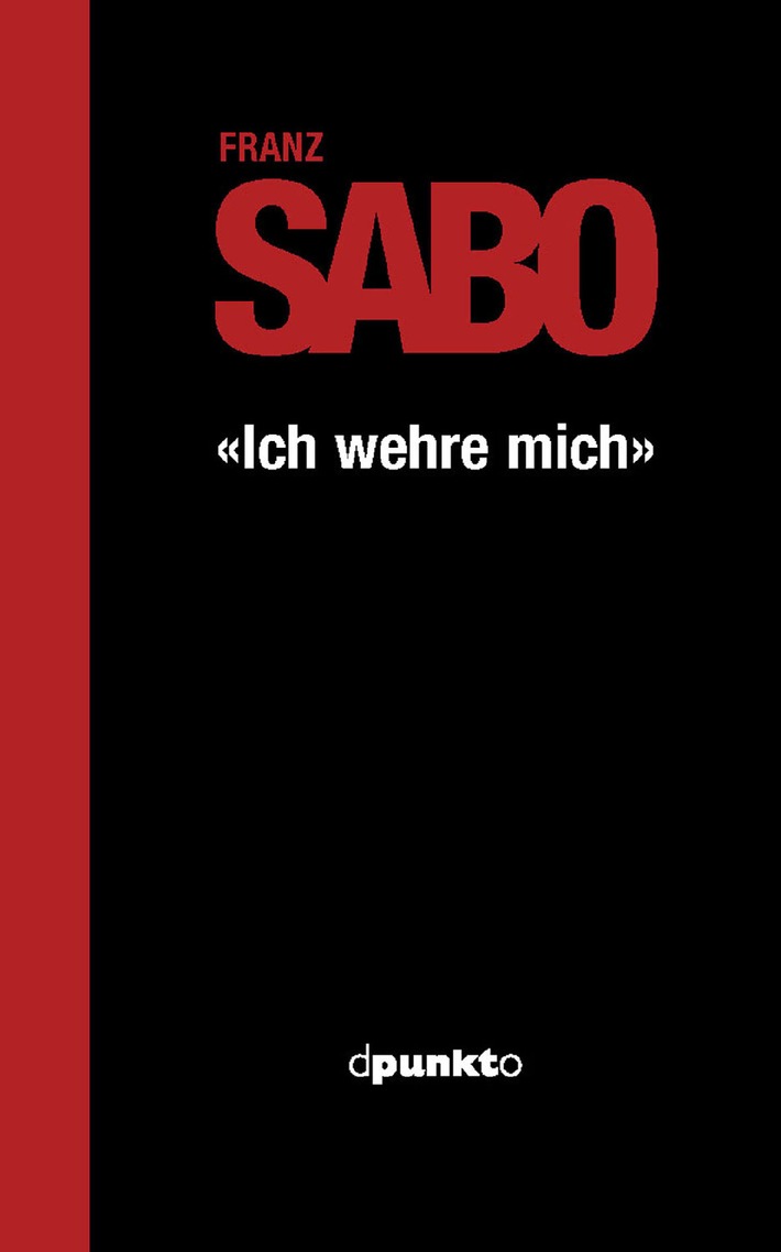 Franz Sabo: &quot;Ich wehre mich&quot; - Im Verlag dpunkto erscheint am 3. April 2006 die erste Publikation von Franz Sabo