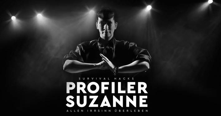 Profiler Suzanne: endlich wieder live - Suzanne Grieger-Langer präsentiert &quot;Survival Hacks&quot; in der LANXESS arena - Überlebenstipps von Spezialkommandos zum Überleben in einer Welt des Wahnsinns